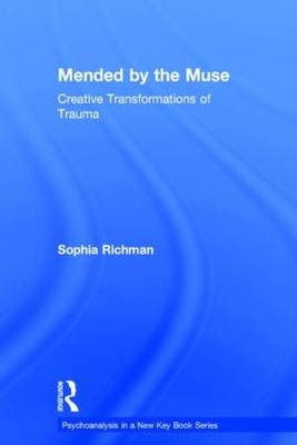 Mended by the Muse: Creative Transformations of Trauma -  Sophia Richman