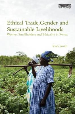 Ethical Trade, Gender and Sustainable Livelihoods - Australia) Smith Kiah (The University of Queensland