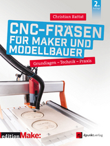 CNC-Fräsen für Maker und Modellbauer - Christian Rattat