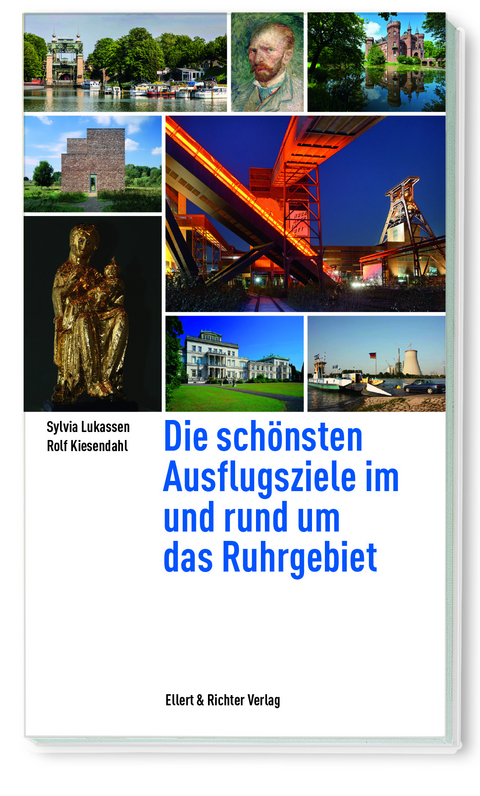 Die schönsten Ausflugsziele im und rund um das Ruhrgebiet - Sylvia Lukassen, Rolf Kiesendahl