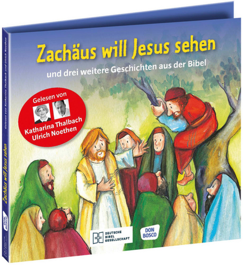 Zachäus will Jesus sehen – und drei weitere Geschichten aus der Bibel. Die Hörbibel für Kinder. Gelesen von Katharina Thalbach und Ulrich Noethen - Susanne Brandt, Klaus-Uwe Nommensen