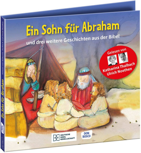 Ein Sohn für Abraham - und drei weitere Geschichten aus der Bibel. Die Hörbibel für Kinder. Gelesen von Katharina Thalbach und Ulrich Noethen - Susanne Brandt, Klaus-Uwe Nommensen, Gabi Scherzer