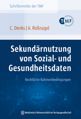 Sekundärnutzung von Sozial- und Gesundheitsdaten – Rechtliche Rahmenbedingungen - Christian Dierks, Alexander Roßnagel