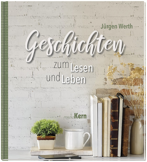 Geschichten zum Lesen und Leben - Jürgen Werth