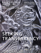 Seeking Transparency - Zainab Bahrani, Isabelle Bardiès, Farid Benfeghoul, Brigitte Buettner, Patrick R. Crowley, Beate Fricke, Marisa Galvez, Stefania Gerevini, Cynthia Hahn, Jeremy Johns, Genevra Kornbluth, Jens Kröger, Ingeborg Krueger, Elise Morero, Bissera V. Pentcheva, Marcus Pilz, Stéphane Pradines, Venetia Porter, Hara Procopiou, Avinoam Shalem, Gia Toussaint, Roberto Vargiolu, Hassan Zahouani