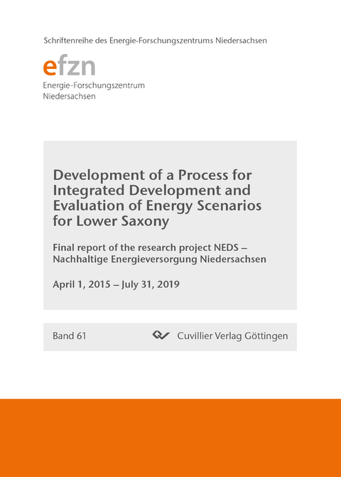 Development of a Process for Integrated Development and Evaluation of Energy Scenarios for Lower Saxony (Band 61) - 