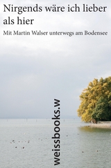 Nirgends wäre ich lieber als hier - Martin Walser