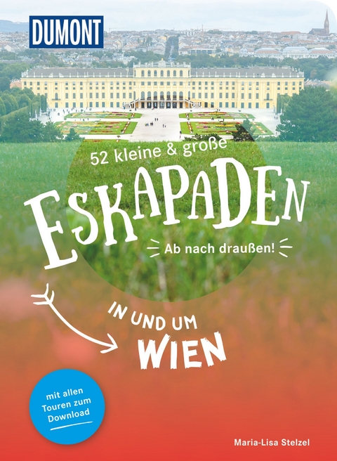 52 kleine & große Eskapaden in und um Wien - Maria-Lisa Stelzel