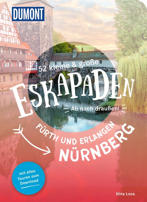 52 kleine & große Eskapaden Nürnberg, Fürth und Erlangen - Nina Soentgerath