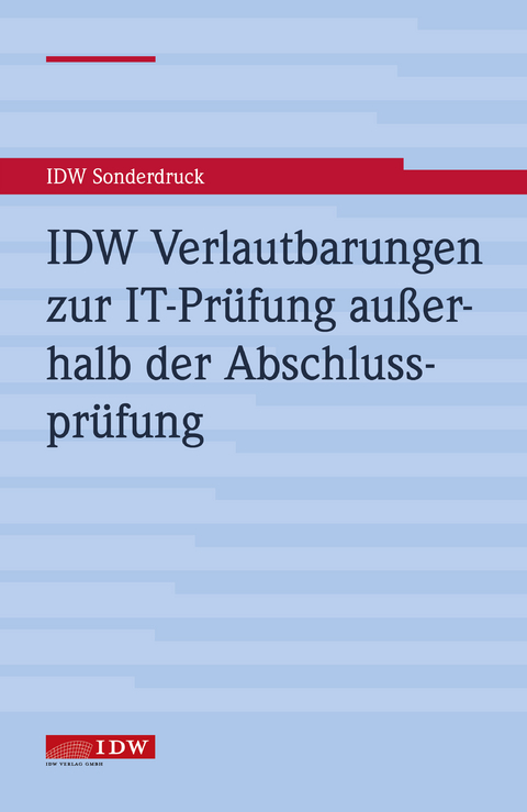 IDW Verlautbarungen zur IT-Prüfung außerhalb der Abschlussprüfung