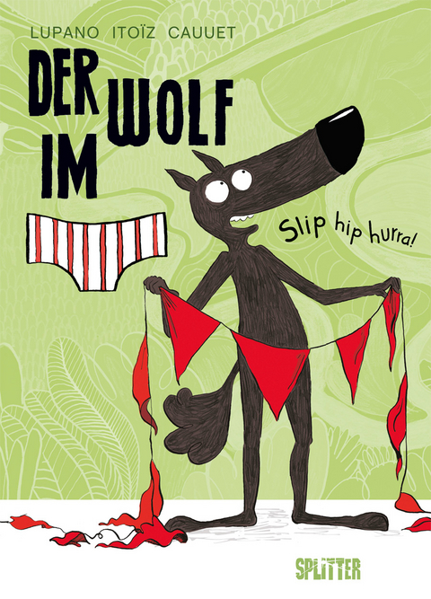 Der Wolf im Slip. Band 3 - Wilfrid Lupano