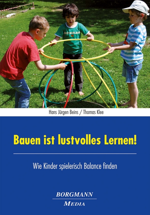 Bauen ist lustvolles Lernen! - Hans Jürgen Beins, Thomas Klee