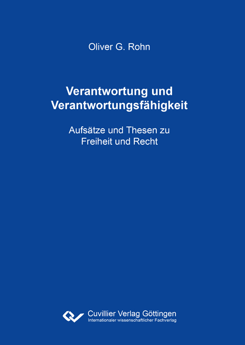 Verantwortung und Verantwortungsfähigkeit - Oliver G. Rohn