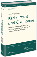 Kartellrecht und Ökonomie - Schwalbe, Ulrich; Zimmer, Daniel