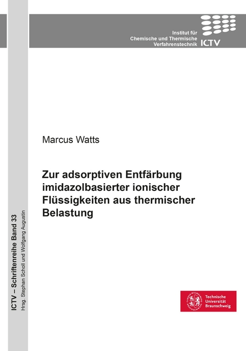 Zur adsorptiven Entfärbung imidazolbasierter ionischer Flüssigkeiten aus thermischer Belastung - Marcus Watts