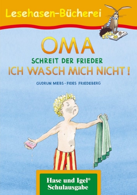 OMA, schreit der Frieder. ICH WASCH MICH NICHT! - Gudrun Mebs