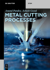 Metal Cutting Processes - Anand Pandey, Ashish Goyal