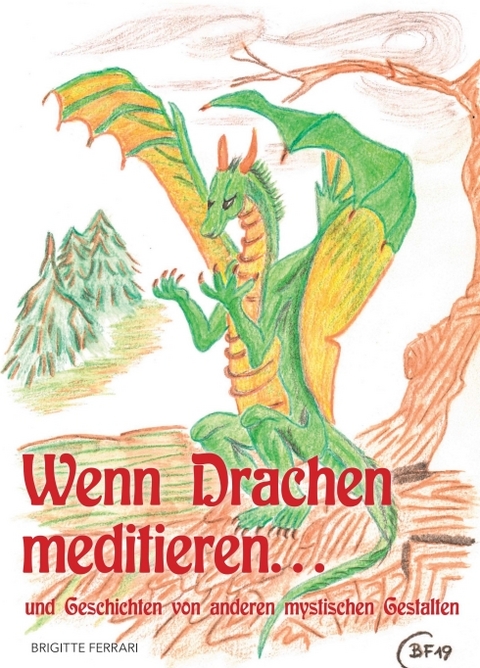 Wenn Drachen meditieren ... - Brigitte Ferrari