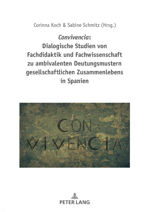 Convivencia: Dialogische Studien von Fachdidaktik und Fachwissenschaft zu ambivalenten Deutungsmustern gesellschaftlichen Zusammenlebens in Spanien - 