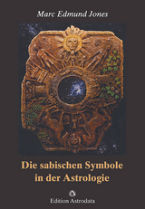 Die sabischen Symbole in der Astrologie - Jones, Marc Edmund