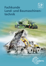 Fachkunde Land- und Baumaschinentechnik - Jochen Mann, Malte Petersen, Achim van Huet, Joachim Friese-Tapmeyer, Richard Friske, Wolfgang Keil, Herbert Ganzmann, Andreas Fehr, Alois Wimmer, Rainer Lohuis, Georg Huber, Stefan Fleischlin