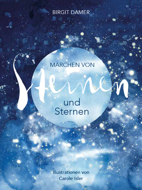 Märchen von Steinen und Sternen - Birgit Damer