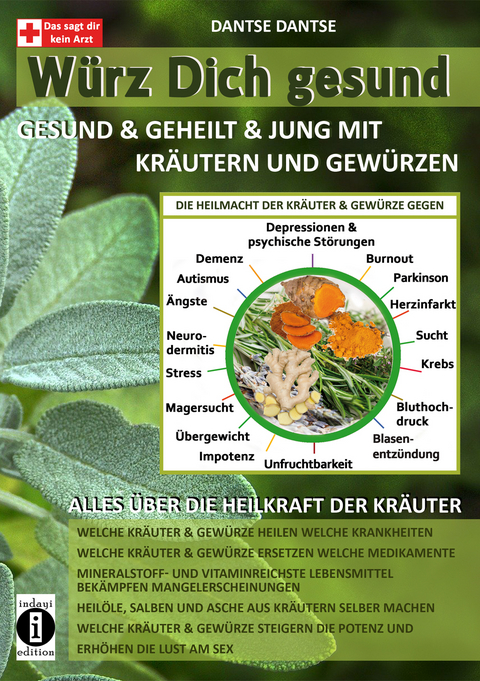 Würz Dich gesund - gesund & geheilt & jung mit Kräutern und Gewürzen - Dantse Dantse