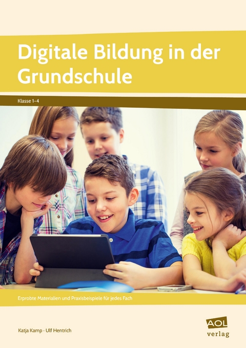 Digitale Bildung in der Grundschule - Ulf Hentrich, Katja Kamp