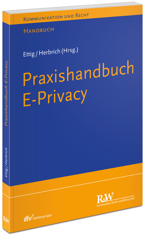 Praxishandbuch ePrivacy-VO - Diana Ettig, Tilman Herbrich