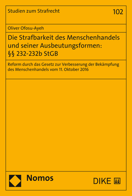 Die Strafbarkeit des Menschenhandels und seiner Ausbeutungsformen: §§ 232-232b StGB - Oliver Ofosu-Ayeh