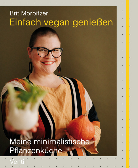 Einfach vegan genießen - Brit Morbitzer