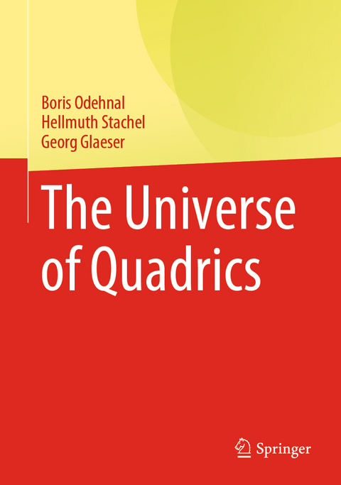 The Universe of Quadrics - Boris Odehnal, Hellmuth Stachel, Georg Glaeser