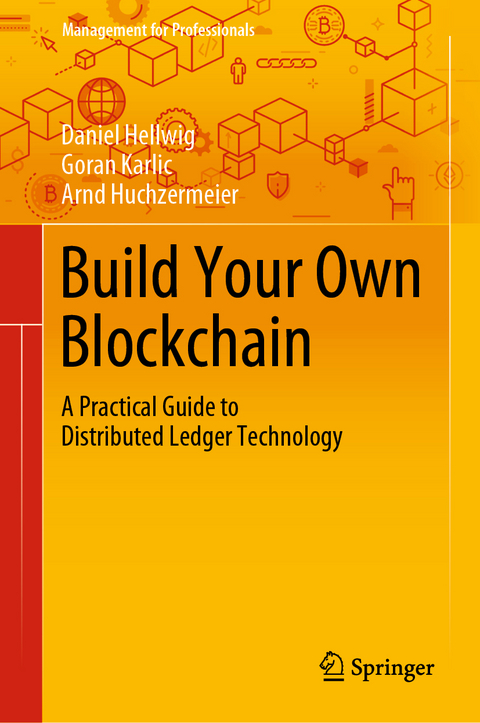 Build Your Own Blockchain - Daniel Hellwig, Goran Karlic, Arnd Huchzermeier