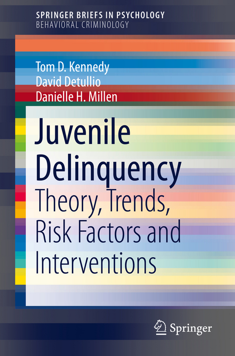 Juvenile Delinquency - Tom D. Kennedy, David Detullio, Danielle H. Millen