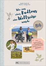 Wie aus einer Radtour eine Weltreise wurde - Annika Wachter Roberto Gallegos Ricci, Annika Wachter, Roberto S. Gallegos Ricci