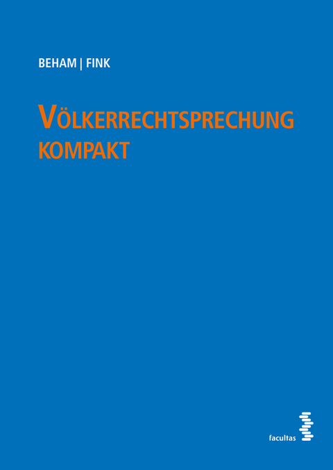 Völkerrechtsprechung kompakt - Markus Beham, Melanie Fink