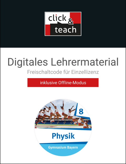 Physik – Gymnasium Bayern / Physik Gymnasium BY click & teach 8 Box - Sinduya Albert, Alexander Bächmann, Katharina Danninger, Rainer Dietrich, Christian Fauser, Stephan Feuerpfeil, Robert Jäger, Rüdiger Janner, Wolfgang Kellner, Sandra Kress, Eva-Maria Meyer, Wolfgang Riffelmacher, Ruben Rosenow, Martin Schalk, Andreas Sinzinger, Ruprecht Steinhübl, Christine Waltner