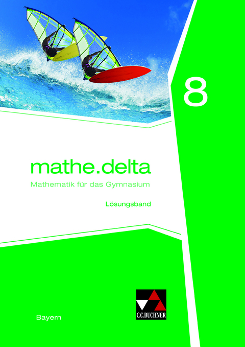 mathe.delta – Bayern / mathe.delta Bayern LB 8 - Dieter Bergmann, Anne Brendel, Franz Eisentraut, Eva Fischer, Verena Lauffer, Martina Schmidt-Kessel