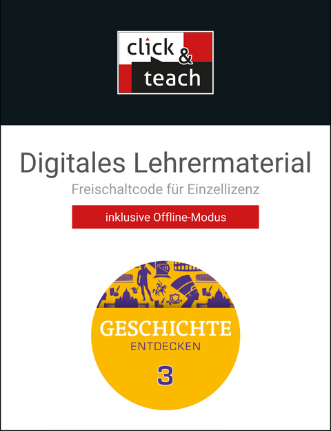 Geschichte entdecken – Bayern / Geschichte entdecken BY click & teach 3 Box - Florian Feldmeier, Christian Fritsche, Tatjana Moor-Freber, Sonja Lemberger, Beetje Neubauer, Gisela Paul, Sonja Then