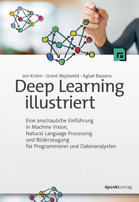 Deep Learning illustriert - Jon Krohn, Grant Beyleveld, Aglaé Bassens