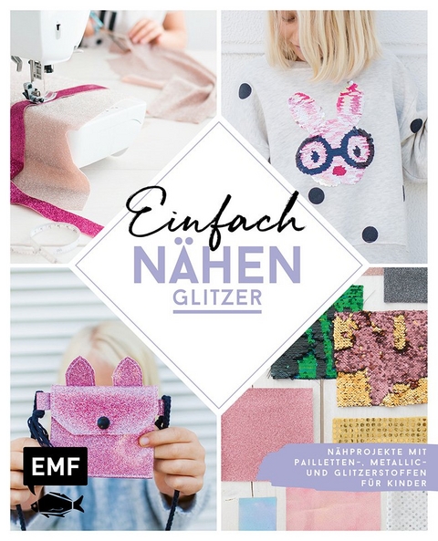 Einfach nähen – Glitzer -  delari, Svenja Morbach, Claudia Günther, Julia Romeiß, Petra Wünsche