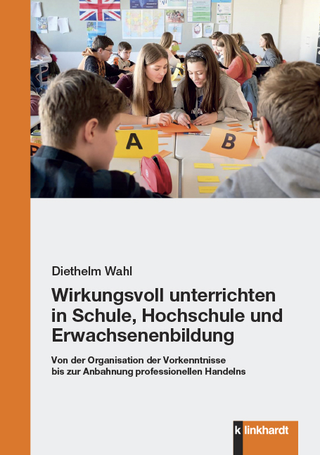 Wirkungsvoll unterrichten in Schule, Hochschule und Erwachsenenbildung - Diethelm Wahl