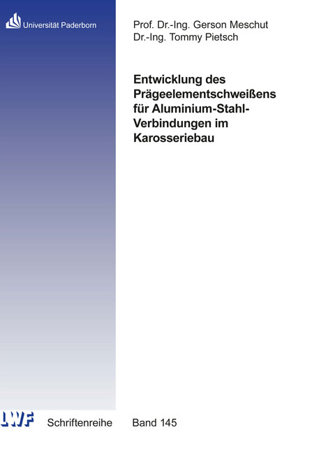 Entwicklung des Prägeelementschweißens für Aluminium-Stahl-Verbindungen im Karosseriebau - Tommy Pietsch