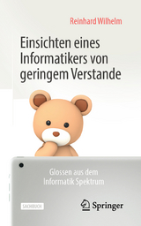 Einsichten eines Informatikers von geringem Verstande - Reinhard Wilhelm