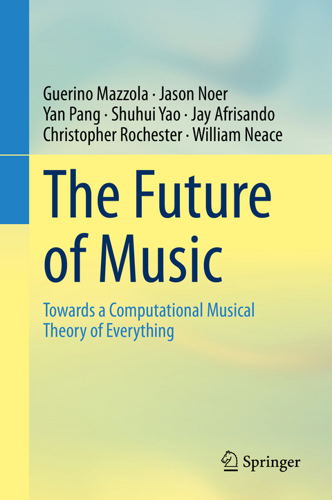 The Future of Music - Guerino Mazzola, Jason Noer, Yan Pang, Shuhui Yao, Jay Afrisando, Christopher Rochester, William Neace