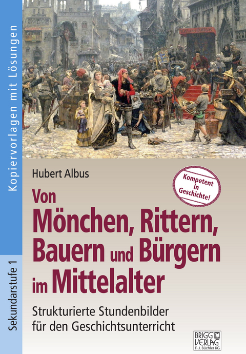 Von Mönchen, Rittern, Bauern und Bürgern im Mittelalter - Hubert Albus