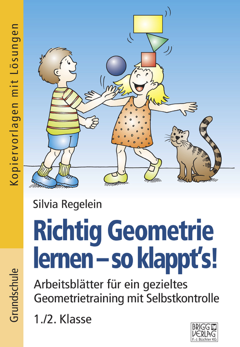 Richtig Geometrie lernen – so klappt´s! 1./2. Klasse - Silvia Regelein