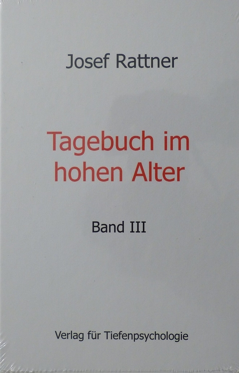 Tagebuch im hohen Alter - Band III - Josef Rattner