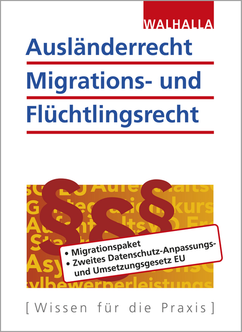 Ausländerrecht, Migrations- und Flüchtlingsrecht -  Walhalla Fachredaktion