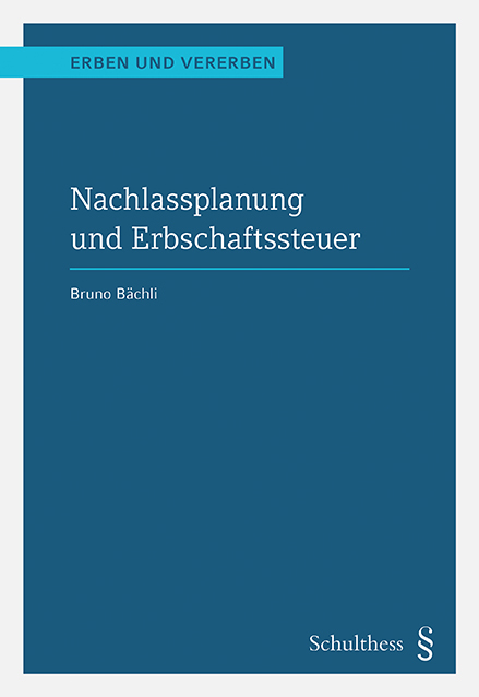 Nachlassplanung und Erbschaftssteuer (PrintPlu§) - Bruno Bächli